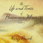 The Life and Times of Persimmon Wilson By Nancy Peacock, Jd Jackson (Read by) Cover Image