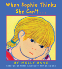 When Sophie Thinks She Can't...: . . . Really, Really Smart By Molly Bang, Molly Bang (Illustrator) Cover Image