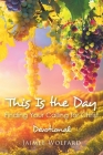 This Is the Day: Finding Your Calling for Christ: Devotional By Jaimee Wolfard Cover Image