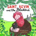 Saint Kevin and the Blackbird By Kenneth Steven, Laetitia Zink (Illustrator) Cover Image