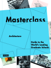 Masterclass: Architecture: Guide to the World's Leading Graduate Schools Cover Image