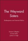 The Weyward Sisters: Innovation and the Management of Technology By Dympna Callaghan, Lorraine Helms, Jyotsna G. Singh Cover Image