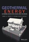 Geothermal Energy: Sustainable Heating and Cooling Using the Ground By Marc A. Rosen, Seama Koohi-Fayegh Cover Image