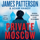 Private Moscow By James Patterson, Jeremy Irvine (Read by), Olga Koch (Read by) Cover Image