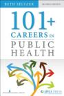 101+ Careers in Public Health, Second Edition By Beth Seltzer Cover Image