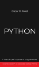 Python: Il manuale per imparare a programmare. Contiene esempi di codice ed esercizi pratici. Cover Image