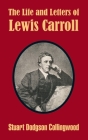 The Life and Letters of Lewis Carroll By Stuart Dodgson Collingwood Cover Image