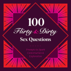 100 Flirty & Dirty Sex Questions By Petunia B. Cover Image