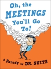 Oh, The Meetings You'll Go To!: A Parody By Dr. Suits Cover Image