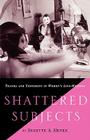 Shattered Subjects: Trauma and Testimony in Women's Life-Writing By S. Henke Cover Image