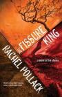 The Fissure King: A Novel in Five Stories By Rachel Pollack Cover Image