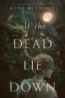 All the Dead Lie Down By Kyrie McCauley Cover Image