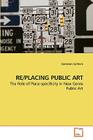 Re/Placing Public Art By Cameron Cartiere Cover Image