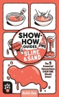 Show-How Guides: Slime & Sand: The 5 Essential Concoctions Everyone Should Know! By Keith Zoo, Keith Zoo (Illustrator), Odd Dot Cover Image