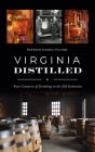 Virginia Distilled: Four Centuries of Drinking in the Old Dominion (American Palate) By Patrick Evans-Hylton Cover Image
