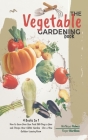 The Vegetable Gardening Book: 4 Books In 1, How to Grow Your Own Food 365 Days a Year and Design Your Edible Garden Cover Image