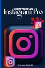 Easy ways to be an Instagram Pro: (Sell the Dream) By Precious Oyetoki Cover Image