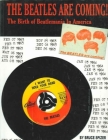 The Beatles are Coming: The Birth of Beatlemania in America By Bruce Spizer, Ruth McCartney (Editor) Cover Image