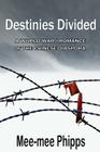 Destinies Divided: A World War One romance of the Chinese Diaspora By Mee-Mee Phipps Cover Image