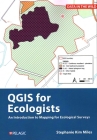 QGIS for Ecologists: An Introduction to Mapping for Ecological Surveys (Data in the Wild) By Stephanie Miles Cover Image