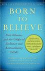 Born to Believe: God, Science, and the Origin of Ordinary and Extraordinary Beliefs By Andrew Newberg, M.D., Mark Robert Waldman Cover Image