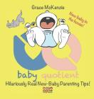 Baby Quotient - Hilariously Real New Baby Parenting Tips By Grace McKenzie Cover Image