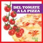 del Tomate a la Pizza (from Vine to Pizza) By Penelope S. Nelson Cover Image