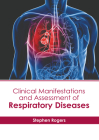Clinical Manifestations and Assessment of Respiratory Diseases By Stephen Rogers (Editor) Cover Image