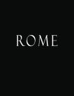 Rome: Black and White Decorative Book to Stack Together on Coffee Tables, Bookshelves and Interior Design - Add Bookish Char Cover Image