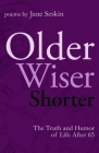 Older, Wiser, Shorter: The Truth and Humor of Life After 65: Poems Cover Image