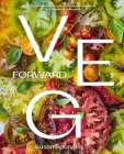 Veg Forward: Super Delicious Recipes That Put Veggies at the Center of the Plate By Susan Spungen Cover Image