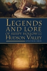 Legends and Lore of Sleepy Hollow and the Hudson Valley (American Legends) By Jonathan Kruk Cover Image
