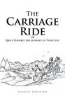 The Carriage Ride: or Quite Possibly the Journey of Your Life By Jacquie Robinson Cover Image