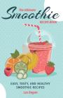 The Ultimate SMOOTHIE RECIPE BOOK By Les Ilagan Cover Image