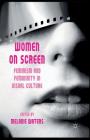 Women on Screen: Feminism and Femininity in Visual Culture By M. Waters (Editor) Cover Image