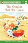 The Garden That We Grew (Penguin Young Readers, Level 2) Cover Image