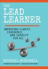 The Lead Learner: Improving Clarity, Coherence, and Capacity for All By Michael McDowell Cover Image