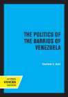 The Politics of the Barrios of Venezuela By Talton F. Ray Cover Image