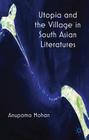 Utopia and the Village in South Asian Literatures Cover Image