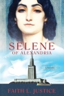 Selene of Alexandria By Faith L. Justice Cover Image