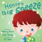 Henry's Big Sneeze! By Ailish Delaney, Kai Shima (Illustrator), Rebecca Harwin Cover Image