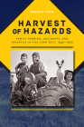 Harvest of Hazards: Family Farming, Accidents, and Expertise in the Corn Belt, 1940-1975 (Iowa and the Midwest Experience) By Derek S. Oden Cover Image