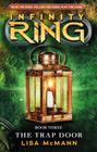 Infinity Ring Book 3: The Trap Door By Lisa McMann Cover Image