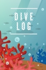 Dive Log: Tauchtagebuch für den Tauchurlaub. Ein muss für jeden Taucher, zum festhalten Atemberaubender Tauchspots By Tauch Logs Cover Image
