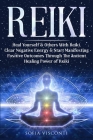 Reiki: Heal Yourself & Others With Reiki. Clear Negative Energy & Start Manifesting Positive Outcomes Through The Ancient Hea By Sofia Visconti Cover Image