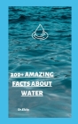 200+ Amazing Facts about Water By Elvin Cover Image