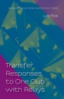 Transfer Responses to One Club with Relays By Lyle Poe Cover Image