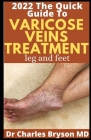 The Quick Guide To Varicose Veins Treatment (legs and feet): Natural Remedies Supplements And Diet to Improve Varicose Veins; Treatment of Varicose an By Charles Bryson Cover Image