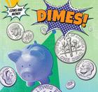 Dimes! (Coins and Money) By Robert M. Hamilton Cover Image
