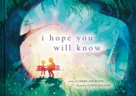 I Hope You Will Know By Jaren Ahlmann, Pete Olczyk (Illustrator) Cover Image